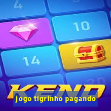 jogo tigrinho pagando